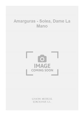Amarguras - Solea, Dame La Mano